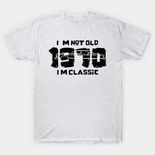 I'm Not Old I'm Classic 1970 Vintage Car T-Shirt